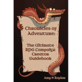 Chronicles of Adventure - The Ultimate RPG Campaign Creator Guidebook