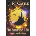 The White Road Tales: A Complete Collection