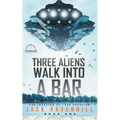 Three Aliens Walk Into A Bar