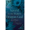 Saved By The Water Dragon God