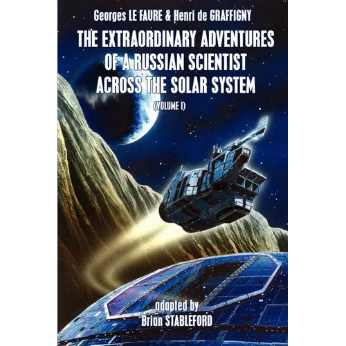 The Extraordinary Adventures of a Russian Scientist Across the Solar System (Volume 1)