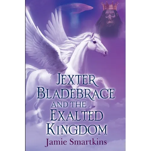 Jexter Bladebrace & The Exalted Kingdom