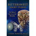 Bittersweet Short Stories: Ten Tales of Life, Love and Mortality