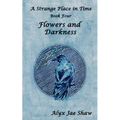 A Strange Place in Time, Book Four: Flowers and Darkness