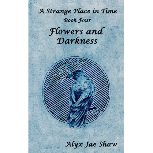 A Strange Place in Time, Book Four: Flowers and Darkness