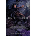 Unfettered: Tales by Masters of Fantasy