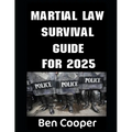Martial Law Survival Guide For 2025