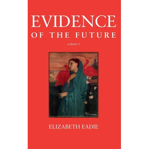 Evidence of the Future, Volume 1