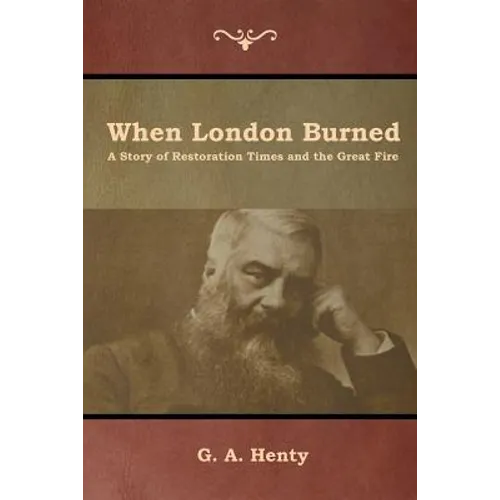 When London Burned: A Story of Restoration Times and the Great Fire