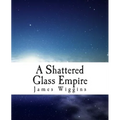 A Shattered Glass Empire
