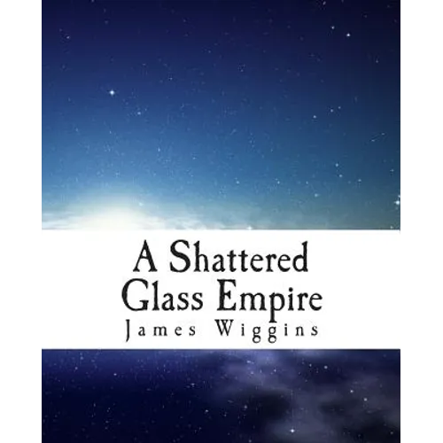 A Shattered Glass Empire