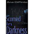Scorned In Darkness