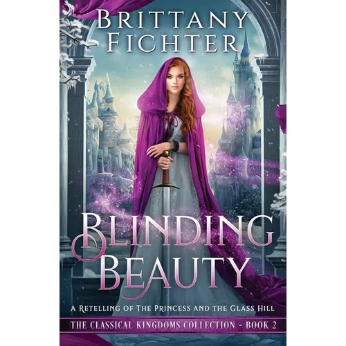 Blinding Beauty: A Retelling of The Princess and the Glass Hill