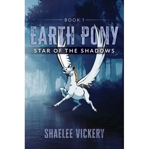 Earth Pony: Book 1 Star of the Shadows
