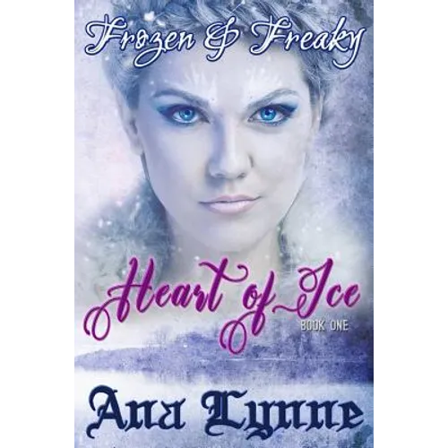 Heart of Ice: Frozen & Freaky: An Erotic Fairy Tale (Book 1)