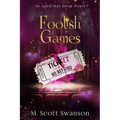 Foolish Games; April May Snow Novel #7: A Southern Paranormal Fiction