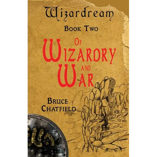Of Wizardry and War: Wizardream Book Two