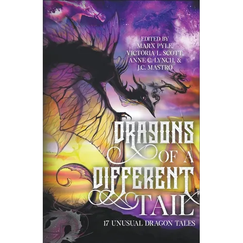 Dragons of a Different Tail: 17 Unusual Dragon Tales