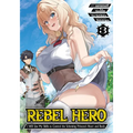 Rebel Hero: I Will Use My Skills to Control the Scheming Princess's Heart and Body (Manga) Vol. 3