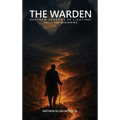 The Warden from Shadows to Light Vol-1 - The Beginning
