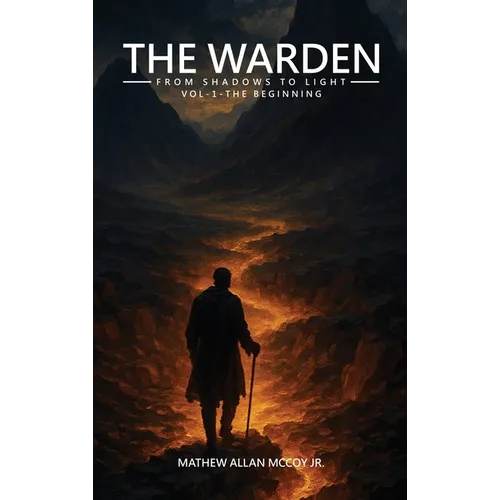 The Warden from Shadows to Light Vol-1 - The Beginning