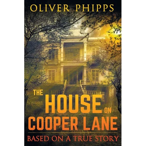 The House on Cooper Lane: Based on a True Story