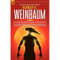 Interplanetary Odysseys - Classic Tales of Interplanetary Adventure Including: A Martian Odyssey, its Sequel Valley of Dreams, the Complete 'Ham' Hamm