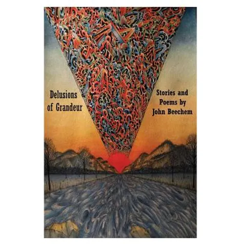 Delusions of Grandeur: Stories and Poems