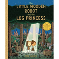 The Little Wooden Robot and the Log Princess
