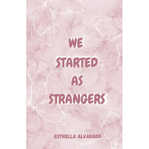 We started as strangers