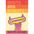 Idiots and Robots