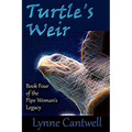 Turtle's Weir: Book 4 of the Pipe Woman's Legacy