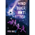 Mind Over Antimatter