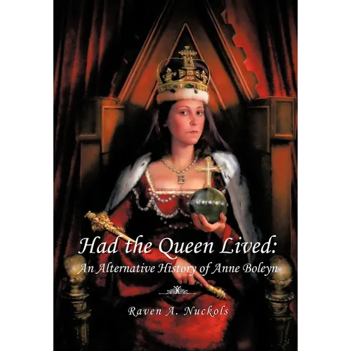 Had the Queen Lived: An Alternative History of Anne Boleyn - Hardcover