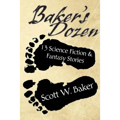 Baker's Dozen: 13 Science Fiction & Fantasy Stories