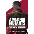 A War For Mutants: The New Soldier