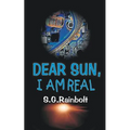 Dear Sun, I Am Real