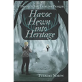 Havoc Hewn into Heritage