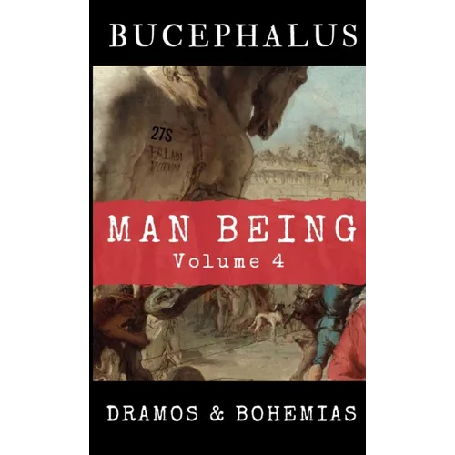 Man Being Volume 4: Bucephalus