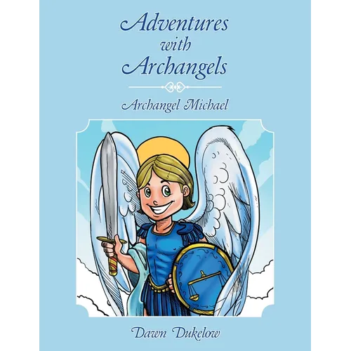 Adventures with Archangels: Archangel Michael