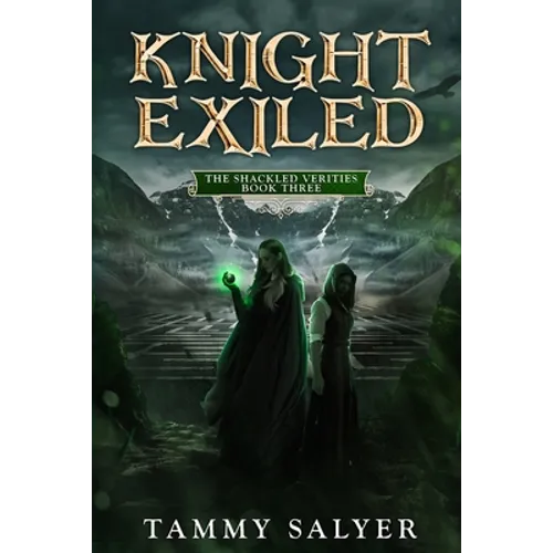 Knight Exiled: The Shackled Verities (Book Three)