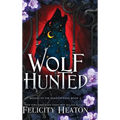 Wolf Hunted: An enemies-to-lovers rejected mate fae / shifter romantasy