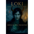 Loki God of Shadow and Illusion: Birth of the Trickster