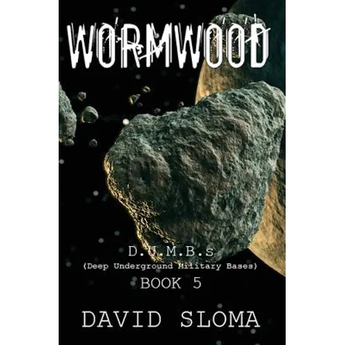 Wormwood: D.U.M.B.s (Deep Underground Military Bases) - Book 5