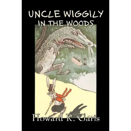 Uncle Wiggily in the Woods by Howard R. Garis, Fiction, Fantasy & Magic, Animals