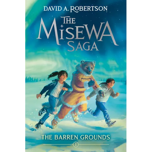 The Barren Grounds (the Misewa Saga, Book 1)
