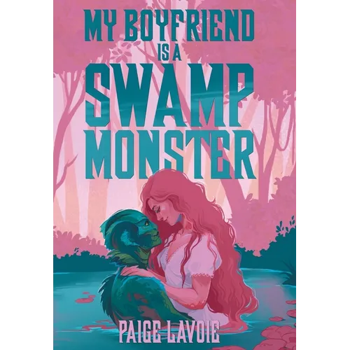 My Boyfriend Is a Swamp Monster