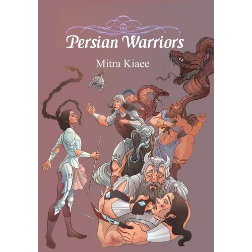 Persian Warriors: Shahnameh Stories in Simple Narration