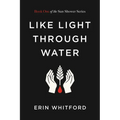 Like Light Through Water: Book One of the Sun Shower Series