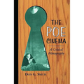 The Poe Cinema: A Critical Filmography of Theatrical Releases Based on the Works of Edgar Allan Poe